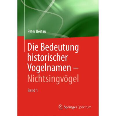 Springer Berlin Heidelberg Die Bedeutung historischer Vogelnamen - Nichtsingvögel Springer Berlin Heidelberg Die Bedeutung historischer Vogelnamen - Nichtsingvögel