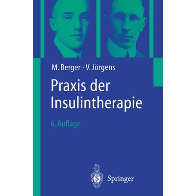 Springer Berlin Heidelberg Praxis der Insulintherapie Springer Berlin Heidelberg Praxis der Insulintherapie