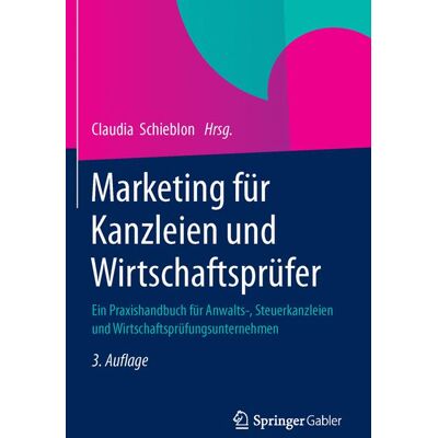 Springer Fachmedien Wiesbaden Marketing für Kanzleien und Wirtschaftsprüfer Springer Fachmedien Wiesbaden Marketing für Kanzleien und Wirtschaftsprüfer
