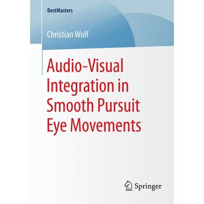 Springer Fachmedien Wiesbaden Audio-Visual Integration in Smooth Pursuit Eye Movements Springer Fachmedien Wiesbaden Audio-Visual Integration in Smooth Pursuit Eye Movements