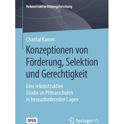 Springer Fachmedien Wiesbaden Konzeptionen von Förderung, Selektion und Gerechtigkeit Springer Fachmedien Wiesbaden Konzeptionen von Förderung, Selektion und Gerechtigkeit