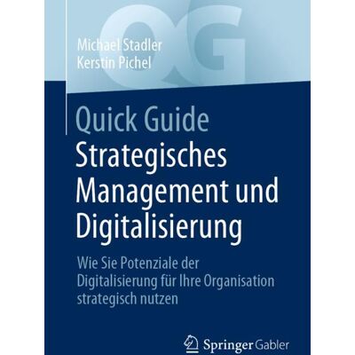 Springer Fachmedien Wiesbaden Quick Guide Strategisches Management und Digitalisierung Springer Fachmedien Wiesbaden Quick Guide Strategisches Management und Digitalisierung