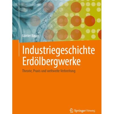 Springer Fachmedien Wiesbaden Industriegeschichte Erdölbergwerke Springer Fachmedien Wiesbaden Industriegeschichte Erdölbergwerke
