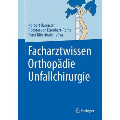 Springer Berlin Heidelberg Facharztwissen Orthopädie Unfallchirurgie Springer Berlin Heidelberg Facharztwissen Orthopädie Unfallchirurgie