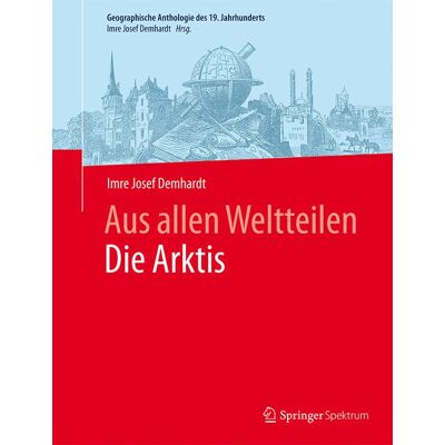 Springer Berlin Heidelberg Aus allen WeltteilenDie Arktis Springer Berlin Heidelberg Aus allen WeltteilenDie Arktis