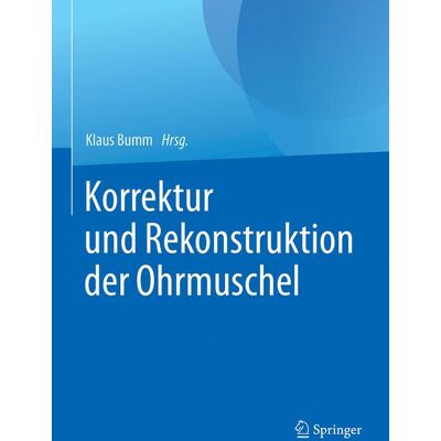 Springer Berlin Heidelberg Korrektur und Rekonstruktion der Ohrmuschel Springer Berlin Heidelberg Korrektur und Rekonstruktion der Ohrmuschel