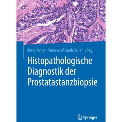 Springer Berlin Heidelberg Histopathologische Diagnostik der Prostatastanzbiopsie Springer Berlin Heidelberg Histopathologische Diagnostik der Prostatastanzbiopsie