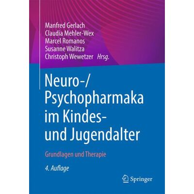 Springer Berlin Heidelberg Neuro-/Psychopharmaka im Kindes- und Jugendalter Springer Berlin Heidelberg Neuro-/Psychopharmaka im Kindes- und Jugendalter