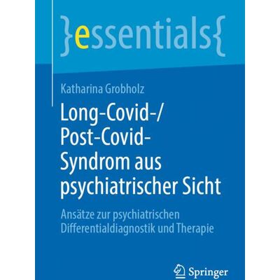 Springer Berlin Heidelberg Long-Covid-/Post-Covid-Syndrom aus psychiatrischer Sicht Springer Berlin Heidelberg Long-Covid-/Post-Covid-Syndrom aus psychiatrischer Sicht