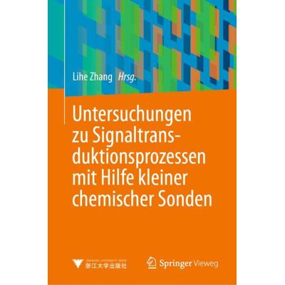 Springer Berlin Heidelberg Untersuchungen zu Signaltransduktionsprozessen mit Hilfe kleiner chemischer Sonden Springer Berlin Heidelberg Untersuchungen zu Signaltransduktionsprozessen mit Hilfe kleiner chemischer Sonden