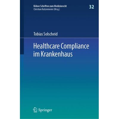 Springer Berlin Heidelberg Healthcare Compliance im Krankenhaus Springer Berlin Heidelberg Healthcare Compliance im Krankenhaus