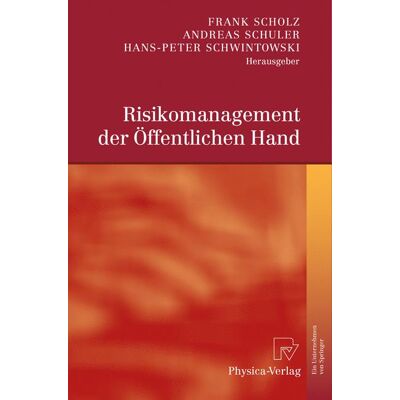 Physica-Verlag HD Risikomanagement der Öffentlichen Hand Physica-Verlag HD Risikomanagement der Öffentlichen Hand