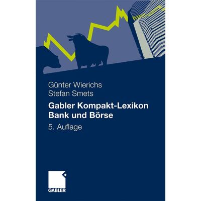 Gabler Verlag Gabler Kompakt-Lexikon Bank und Börse Gabler Verlag Gabler Kompakt-Lexikon Bank und Börse