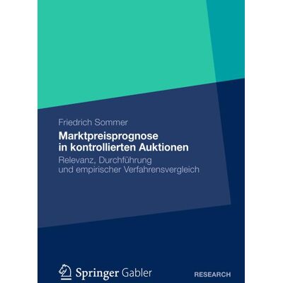 Springer Fachmedien Wiesbaden Marktpreisprognose in kontrollierten Auktionen Springer Fachmedien Wiesbaden Marktpreisprognose in kontrollierten Auktionen