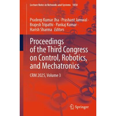 Springer Nature Singapore Proceedings of the Third Congress on Control, Robotics, and Mechatronics Springer Nature Singapore Proceedings of the Third Congress on Control, Robotics, and Mechatronics