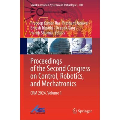 Springer Nature Singapore Proceedings of the Second Congress on Control, Robotics, and Mechatronics Springer Nature Singapore Proceedings of the Second Congress on Control, Robotics, and Mechatronics