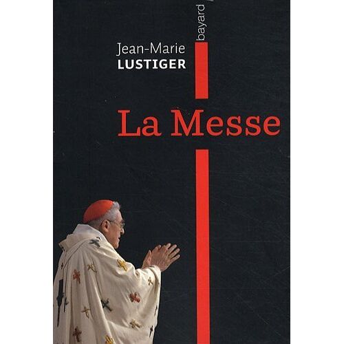 Jean-Marie Lustiger - La Messe - Preis vom 09.01.2022 05:59:14 h