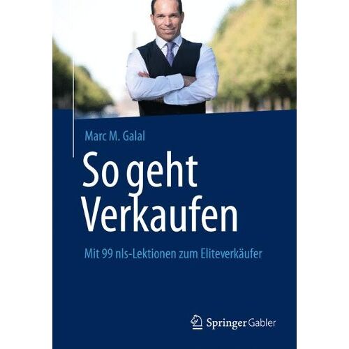 Galal, Marc M. - GEBRAUCHT So geht Verkaufen: Mit 99 nls-Lektionen zum Eliteverkäufer - Preis vom 06.09.2023 05:03:33 h