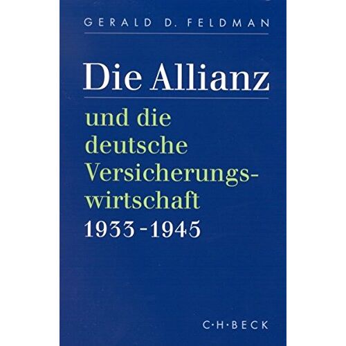 Feldman, Gerald D. - Die Allianz und die deutsche Versicherungswirtschaft 1933-1945 - Preis vom 19.01.2022 06:00:52 h