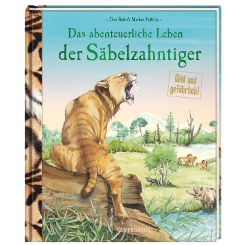 Markus Paßlick - GEBRAUCHT Das abenteuerliche Leben der Säbelzahntiger - Preis vom 28.03.2024 06:04:05 h