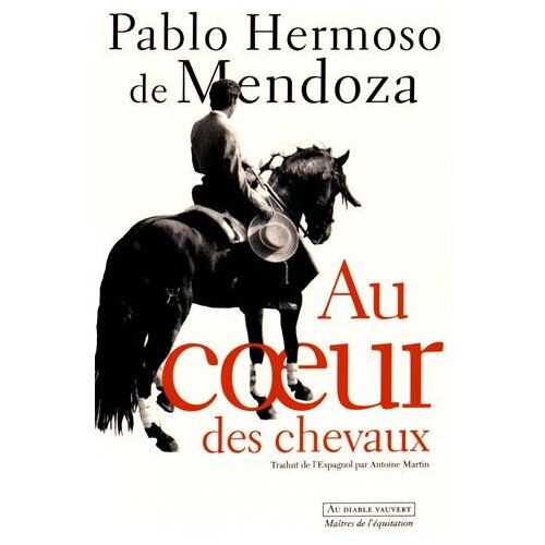 Pablo Hermoso de Mendoza – GEBRAUCHT Au coeur des chevaux – Preis vom 04.01.2024 05:57:39 h