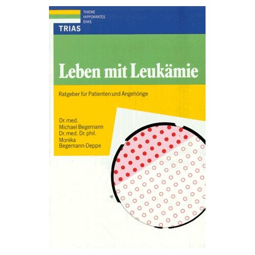 Michael Begemann – GEBRAUCHT Leben mit Leukämie. Ratgeber für Patienten und Angehörige – Preis vom 08.01.2024 05:55:10 h