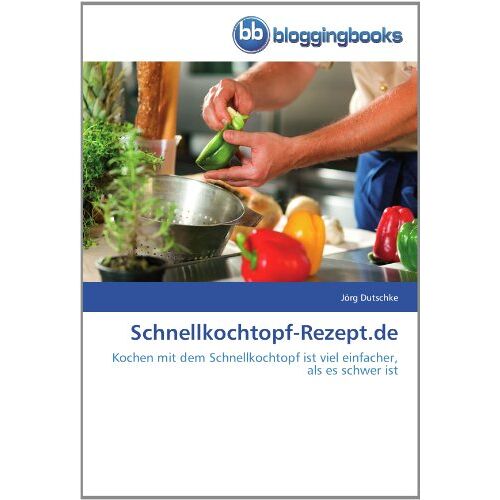 Jörg Dutschke - Schnellkochtopf-Rezept.de: Kochen mit dem Schnellkochtopf ist viel einfacher, als es schwer ist - Preis vom 15.06.2022 05:02:28 h