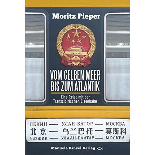 Moritz Pieper - Vom Gelben Meer bis zum Atlantik: Eine Reise mit der Transsibirischen Eisenbahn - Preis vom 24.05.2022 04:37:49 h