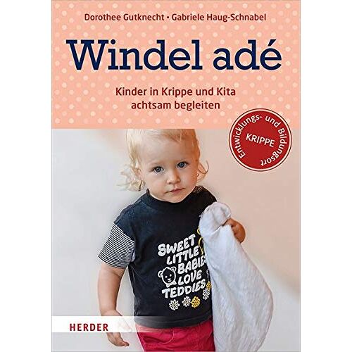 Gutknecht, Prof. Dorothee - GEBRAUCHT Windel adé: Kinder in Krippe und Kita achtsam begleiten - Preis vom 18.09.2025 05:07:49 h