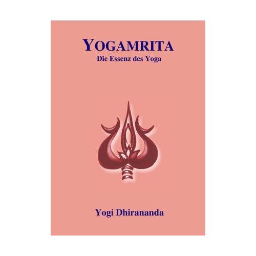 Paramapadma Dhiranandaji - Dhirananda, Y: Yogamrita - Preis vom 24.06.2022 04:40:58 h