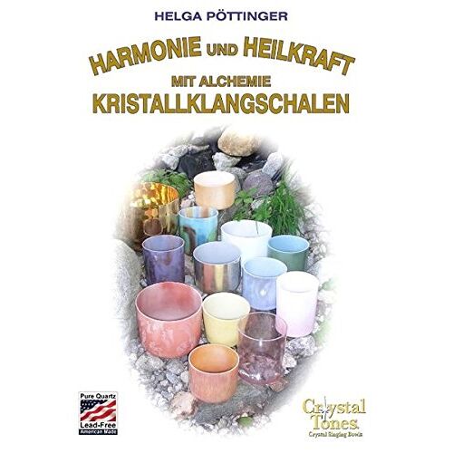 Helga Pöttinger - Harmonie und Heilkraft mit Alchemie Kristallklangschalen - Preis vom 20.05.2022 04:36:43 h