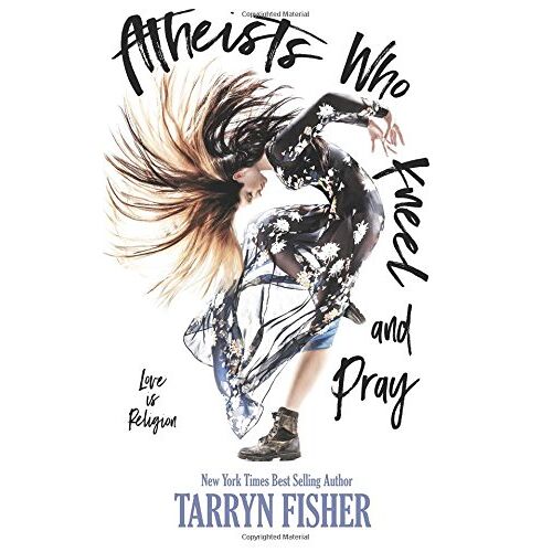 Tarryn Fisher - Atheists Who Kneel and Pray - Preis vom 27.01.2022 06:00:40 h