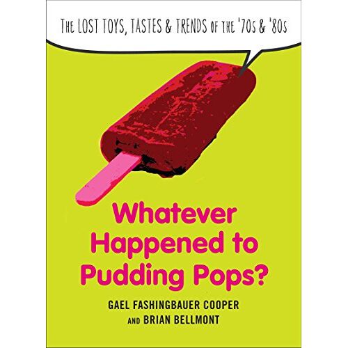 Gael Fashingbauer Cooper – GEBRAUCHT Whatever Happened to Pudding Pops?: The Lost Toys, Tastes, and Trends of the 70s and 80s – Preis vom 08.01.2024 05:55:10 h