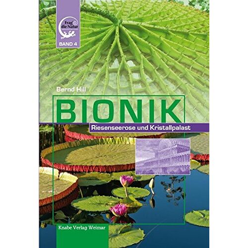 Bernd Hill - Bionik: Riesenseerose und Kristallpalast (Frag die Natur) - Preis vom 09.01.2022 05:59:14 h
