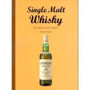 Helen Arthur - GEBRAUCHT Single Malt Whisky - Das Handbuch für Genießer - Preis vom 25.04.2024 05:08:43 h