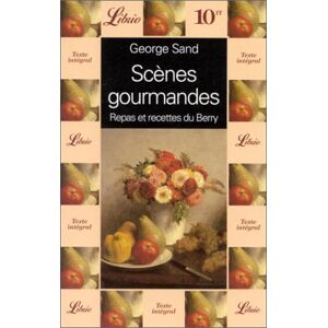 George Sand - GEBRAUCHT Scènes gourmandes. Repas et recettes du Berry (Librio Litterat) - Preis vom 06.09.2023 05:03:33 h