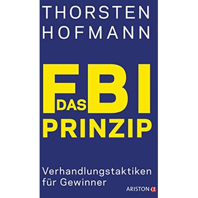 Thorsten Hofmann - GEBRAUCHT Das FBI-Prinzip: Verhandlungstaktiken für Gewinner - Preis vom 31.07.2026 03:16:51 h Thorsten Hofmann - GEBRAUCHT Das FBI-Prinzip: Verhandlungstaktiken für Gewinner - Preis vom 31.07.2026 03:16:51 h