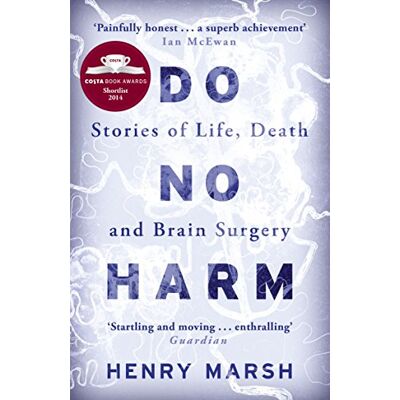 Henry Marsh - GEBRAUCHT Do No Harm: Stories of Life, Death and Brain Surgery - Preis vom 27.08.2026 12:34:34 h Henry Marsh - GEBRAUCHT Do No Harm: Stories of Life, Death and Brain Surgery - Preis vom 27.08.2026 12:34:34 h