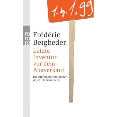 Frédéric Beigbeder - GEBRAUCHT Letzte Inventur vor dem Ausverkauf. Die fünfzig besten Bücher des 20. Jahrhunderts. - Preis vom 19.07.2026 03:14:19 h Frédéric Beigbeder - GEBRAUCHT Letzte Inventur vor dem Ausverkauf. Die fünfzig besten Bücher des 20. Jahrhunderts. - Preis vom 19.07.2026 03:14:19 h