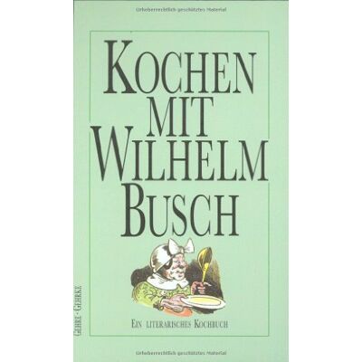 Ulrich Gehre - GEBRAUCHT Kochen mit Wilhelm Busch: Ein literarisches Kochbuch - Preis vom 02.08.2026 11:42:02 h Ulrich Gehre - GEBRAUCHT Kochen mit Wilhelm Busch: Ein literarisches Kochbuch - Preis vom 02.08.2026 11:42:02 h