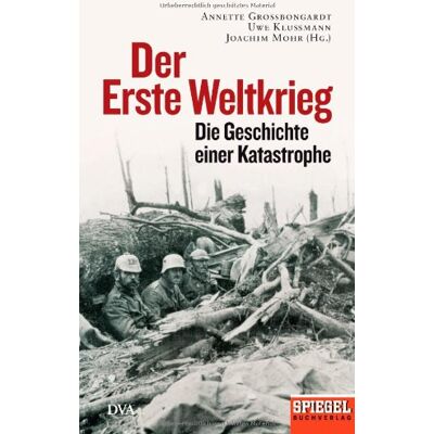 Annette Großbongardt - GEBRAUCHT Der Erste Weltkrieg: Die Geschichte einer Katastrophe - Ein SPIEGEL-Buch - - Preis vom 05.08.2026 15:52:02 h Annette Großbongardt - GEBRAUCHT Der Erste Weltkrieg: Die Geschichte einer Katastrophe - Ein SPIEGEL-Buch - - Preis vom 05.08.2026 15:52:02 h