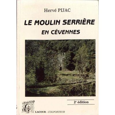 Hervé Pijac - GEBRAUCHT Le moulin de Serrière en Cévennes - Preis vom 18.07.2026 15:42:37 h Hervé Pijac - GEBRAUCHT Le moulin de Serrière en Cévennes - Preis vom 18.07.2026 15:42:37 h