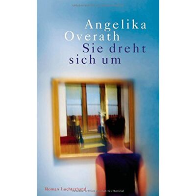 Angelika Overath - Sie dreht sich um: Roman - Preis vom 13.10.2026 11:25:28 h Angelika Overath - Sie dreht sich um: Roman - Preis vom 13.10.2026 11:25:28 h