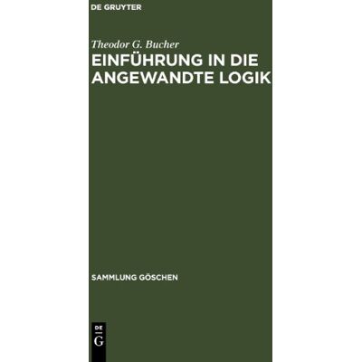 Bucher, Theodor G - GEBRAUCHT Einführung in die angewandte Logik (Sammlung Göschen) - Preis vom 23.07.2026 19:55:13 h Bucher, Theodor G - GEBRAUCHT Einführung in die angewandte Logik (Sammlung Göschen) - Preis vom 23.07.2026 19:55:13 h