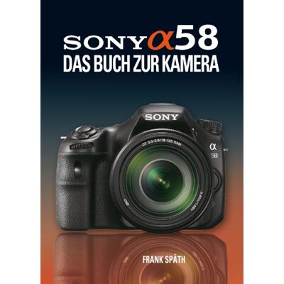 Frank Späth - GEBRAUCHT Sony Alpha 58: Das Buch zur Kamera - Preis vom 21.07.2026 19:43:26 h Frank Späth - GEBRAUCHT Sony Alpha 58: Das Buch zur Kamera - Preis vom 21.07.2026 19:43:26 h
