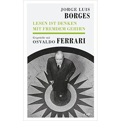 Borges, Jorge Luis - Lesen ist Denken mit fremdem Gehirn: Gespräche mit Osvaldo Ferrari (Kampa Salon) - Preis vom 13.10.2026 19:28:25 h Borges, Jorge Luis - Lesen ist Denken mit fremdem Gehirn: Gespräche mit Osvaldo Ferrari (Kampa Salon) - Preis vom 13.10.2026 19:28:25 h