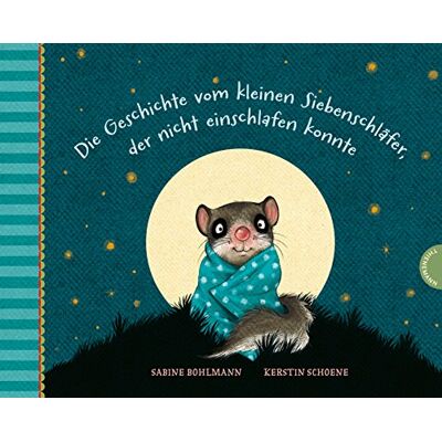 Sabine Bohlmann - Die Geschichte vom kleinen Siebenschläfer, der nicht einschlafen konnte - Preis vom 13.10.2026 11:25:28 h Sabine Bohlmann - Die Geschichte vom kleinen Siebenschläfer, der nicht einschlafen konnte - Preis vom 13.10.2026 11:25:28 h