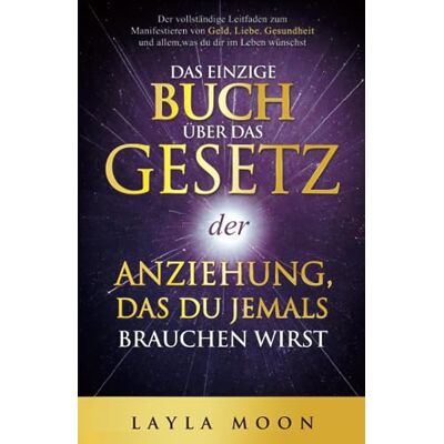 Layla Moon - GEBRAUCHT Das einzige Buch über das Gesetz der Anziehung, das du jemals brauchen wirst: Der vollständige Leitfaden zum Manifestieren von Geld, Liebe, Gesundheit ... Leben wünschst (Layla Moon Deutsch, Band 1) - Preis vom 02.08.2026 23:34:20 h Layla Moon - GEBRAUCHT Das einzige Buch über das Gesetz der Anziehung, das du jemals brauchen wirst: Der vollständige Leitfaden zum Manifestieren von Geld, Liebe, Gesundheit ... Leben wünschst (Layla Moon Deutsch, Band 1) - Preis vom 02.08.2026 23:34:20 h