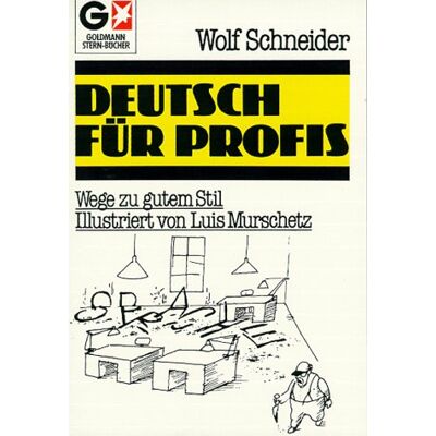 Wolf Schneider - GEBRAUCHT Deutsch für Profis. Wege zu gutem Stil. ( Stern- Bücher). - Preis vom 03.08.2026 23:37:13 h Wolf Schneider - GEBRAUCHT Deutsch für Profis. Wege zu gutem Stil. ( Stern- Bücher). - Preis vom 03.08.2026 23:37:13 h