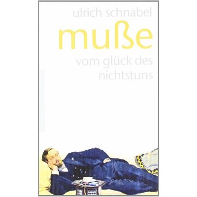 Ulrich Schnabel - GEBRAUCHT Muße: Vom Glück des Nichtstuns: vom glÃ1/4ck des nichtstuns - Preis vom 27.08.2026 23:26:11 h Ulrich Schnabel - GEBRAUCHT Muße: Vom Glück des Nichtstuns: vom glÃ1/4ck des nichtstuns - Preis vom 27.08.2026 23:26:11 h